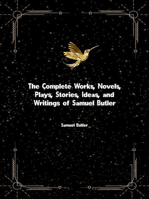 cover image of The Complete Works, Novels, Plays, Stories, Ideas, and Writings of Samuel Butler